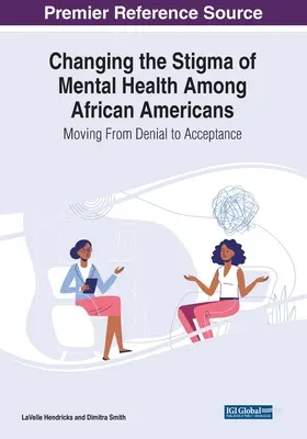 Cambiar el estigma de la salud mental entre los afroamericanos: De la negación a la aceptación - Changing the Stigma of Mental Health Among African Americans: Moving From Denial to Acceptance