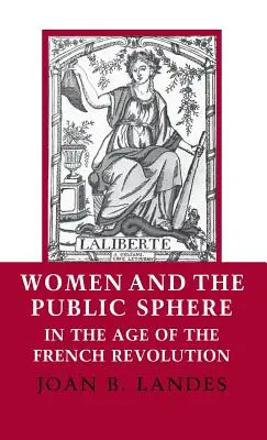 Las mujeres y la esfera pública en la época de la Revolución Francesa - Women and the Public Sphere in the Age of the French Revolution