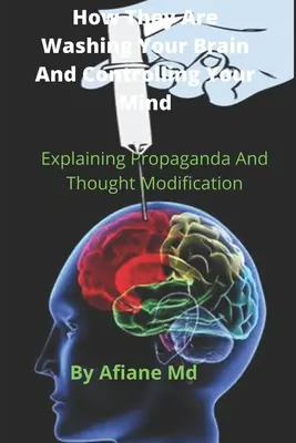 Cómo te están lavando el cerebro y controlando tu mente: Explicando la Propaganda y la Modificación del Pensamiento - How They are Washing your Brain and Controlling your Mind: Explaining propaganda and Thought Modification
