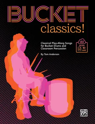 ¡Bucket Classics! La historia de un hombre: La historia de un hombre, La historia de un hombre, La historia de un hombre, La historia de un hombre, La historia de un hombre, La historia de un hombre, La historia de un hombre, La historia de un hombre, Pdf/Audio - Bucket Classics!: Classical Play-Along Songs for Bucket Drums and Classroom Percussion, Book & Online Pdf/Audio