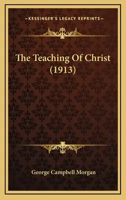 Die Lehre Christi (1913) - The Teaching Of Christ (1913)