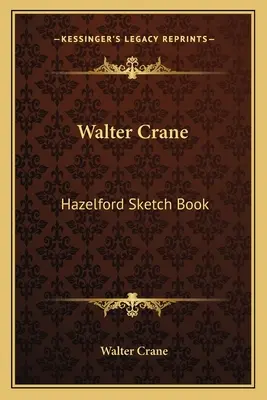 Walter Crane: Libro de bocetos de Hazelford - Walter Crane: Hazelford Sketch Book