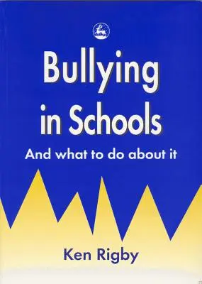 Bullying in Schools: Y qué hacer al respecto - Bullying in Schools: And What to Do about It