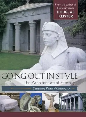 Salir con estilo: La arquitectura de la eternidad - Going Out in Style: The Architecture of Eternity