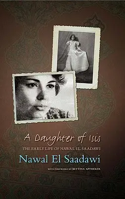 Hija de Isis: los primeros años de Nawal El Saadawi, en sus propias palabras - A Daughter of Isis: The Early Life of Nawal El Saadawi, in Her Own Words