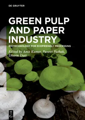 Green Pulp and Paper Industry: Biotecnología para un procesamiento respetuoso con el medio ambiente - Green Pulp and Paper Industry: Biotechnology for Ecofriendly Processing