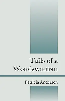 Colas de una mujer del bosque - Tails of a Woodswoman