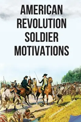 Revolución Americana: Motivaciones de los soldados - American Revolution: Soldier Motivations