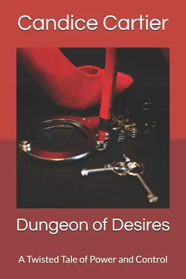 La mazmorra de los deseos: Una retorcida historia de poder y control - Dungeon of Desires: A Twisted Tale of Power and Control