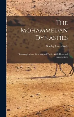 Las dinastías mahometanas: Tablas cronológicas y genealógicas con introducciones históricas - The Mohammedan Dynasties: Chronological and Genealogical Tables With Historical Introductions