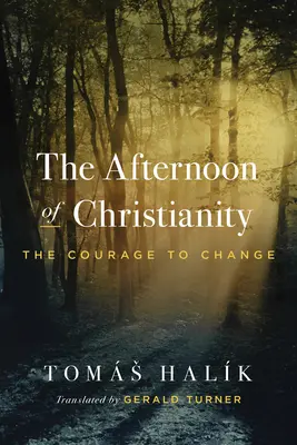 La tarde del cristianismo: El valor de cambiar - The Afternoon of Christianity: The Courage to Change