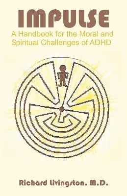 Impulse: Manual para los retos morales y espirituales del TDAH - Impulse: A Handbook for the Moral and Spiritual Challenges of ADHD