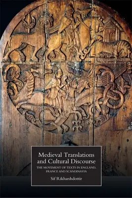 Traducciones medievales y discurso cultural: La circulación de textos en Inglaterra, Francia y Escandinavia - Medieval Translations and Cultural Discourse: The Movement of Texts in England, France and Scandinavia