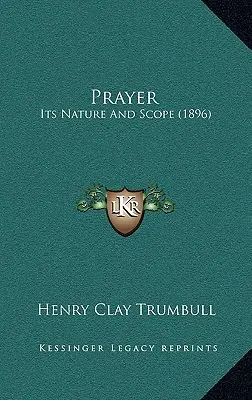 La oración: Su naturaleza y alcance (1896) - Prayer: Its Nature And Scope (1896)