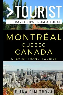 Greater Than a Tourist -Montreal Quebec Canada: 50 consejos de viaje de un lugareño - Greater Than a Tourist -Montreal Quebec Canada: 50 Travel Tips from a Local