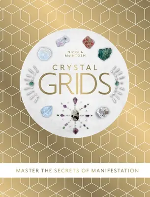 Rejillas de Cristal - Domina los secretos de la manifestación - Crystal Grids - Master the secrets of manifestation