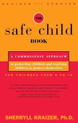 El libro del niño seguro: Un enfoque de sentido común para proteger a los niños y enseñarles a protegerse a sí mismos - The Safe Child Book: A Commonsense Approach to Protecting Children and Teaching Children to Protect Themselves