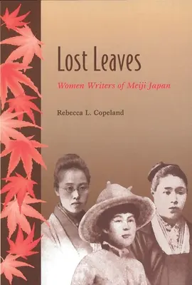 Hojas perdidas: Escritoras del Japón Meiji - Lost Leaves: Women Writers of Meiji Japan