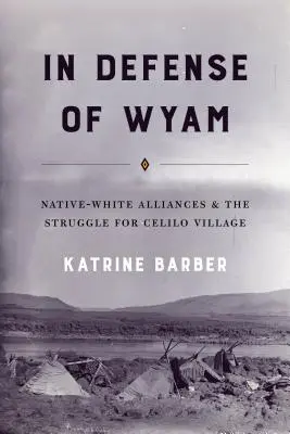 En defensa de Wyam: Las alianzas entre nativos y blancos y la lucha por la aldea de Celilo - In Defense of Wyam: Native-White Alliances and the Struggle for Celilo Village