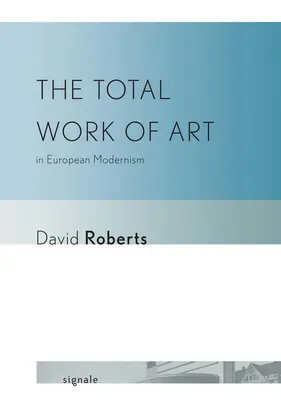 La obra de arte total en el modernismo europeo - The Total Work of Art in European Modernism