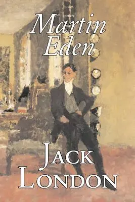 Martin Eden de Jack London, Ficción, Acción y Aventura - Martin Eden by Jack London, Fiction, Action & Adventure