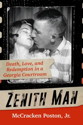 Zenith Man: Muerte, amor y redención en un tribunal de Georgia - Zenith Man: Death, Love, and Redemption in a Georgia Courtroom