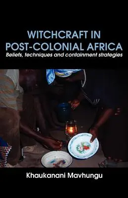Brujería en el África poscolonial. Creencias, técnicas y estrategias de contención - Witchcraft in Post-colonial Africa. Beliefs, techniques and containment strategies
