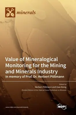 Valor del control mineralógico para la industria minera y de minerales En memoria del Prof. Dr. Herbert Pllmann - Value of Mineralogical Monitoring for the Mining and Minerals Industry In memory of Prof. Dr. Herbert Pllmann