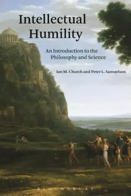 Humildad intelectual: Una introducción a la filosofía y la ciencia - Intellectual Humility: An Introduction to the Philosophy and Science