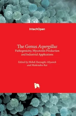 El género Aspergillus: Patogenicidad, producción de micotoxinas y aplicaciones industriales - The Genus Aspergillus: Pathogenicity, Mycotoxin Production and Industrial Applications