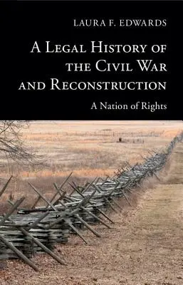 Historia jurídica de la Guerra Civil y la Reconstrucción: Una nación de derechos - A Legal History of the Civil War and Reconstruction: A Nation of Rights