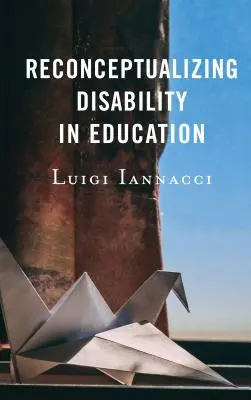 Reconceptualizar la discapacidad en la educación - Reconceptualizing Disability in Education