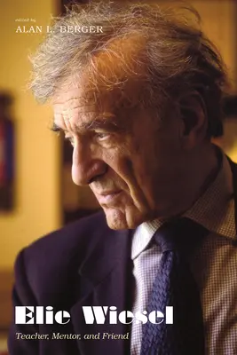 Elie Wiesel: Maestro, mentor y amigo - Elie Wiesel: Teacher, Mentor, and Friend