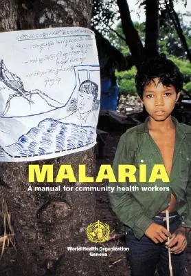 Paludismo: manual para agentes de salud comunitarios - Malaria: A manual for community health workers