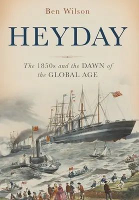 Heyday: La década de 1850 y el amanecer de la era global - Heyday: The 1850s and the Dawn of the Global Age