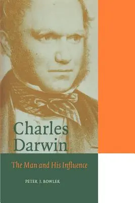 Charles Darwin: El hombre y su influencia - Charles Darwin: The Man and His Influence