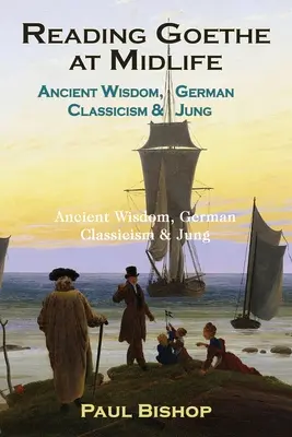 La lectura de Goethe en la madurez: Sabiduría antigua, clasicismo alemán y Jung - Reading Goethe at Midlife: Ancient Wisdom, German Classicism, and Jung