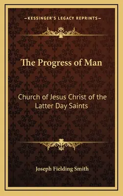 El Progreso del Hombre: Iglesia de Jesucristo de los Santos de los Últimos Días - The Progress of Man: Church of Jesus Christ of the Latter Day Saints