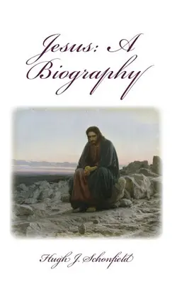 Jesús biografiado: Una biografía - Jesus a Biography: A Biography