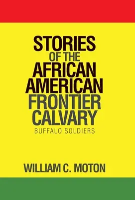 Historias del calvario de la frontera afroamericana: Buffalo Soldiers - Stories of the African American Frontier Calvary: Buffalo Soldiers