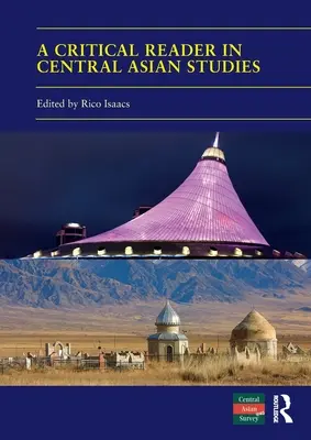 A Critical Reader in Central Asian Studies: 40 años de estudios sobre Asia Central - A Critical Reader in Central Asian Studies: 40 Years of Central Asian Survey