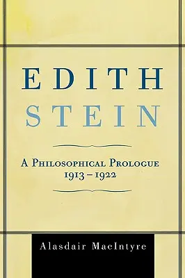 Edith Stein: Un prólogo filosófico, 1913-1922 - Edith Stein: A Philosophical Prologue, 1913-1922