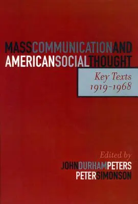 Comunicación de masas y pensamiento social estadounidense: Textos clave, 1919-1968 - Mass Communication and American Social Thought: Key Texts, 1919-1968