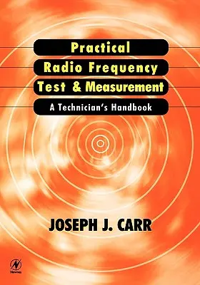 Pruebas y mediciones prácticas de radiofrecuencia: Manual del técnico - Practical Radio Frequency Test and Measurement: A Technician's Handbook