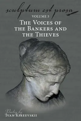 Sculptum Est Prosa (Volumen 5): Las voces de los banqueros y los ladrones - Sculptum Est Prosa (Volume 5): The Voices of the Bankers and the Thieves