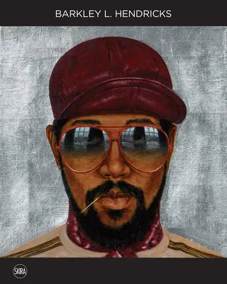 Barkley L. Hendricks ¡Solid! - Barkley L. Hendricks: Solid!