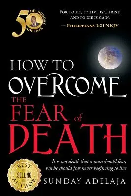 Cómo superar el miedo a la muerte - How To Overcome The Fear Of Death