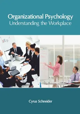 Psicología de las organizaciones: Comprender el lugar de trabajo - Organizational Psychology: Understanding the Workplace