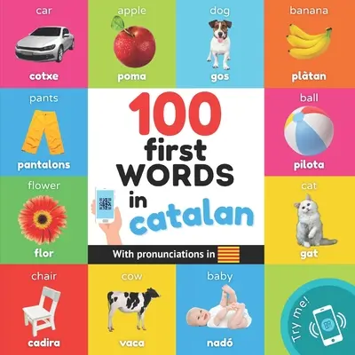 100 primeras palabras en catalán: Libro ilustrado bilingüe para niños: inglés / catalán con pronunciaciones - 100 first words in catalan: Bilingual picture book for kids: english / catalan with pronunciations