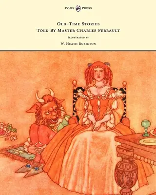 Cuentos antiguos contados por el maestro Charles Perrault - Ilustrados por W. Heath Robinson - Old-Time Stories Told by Master Charles Perrault - Illustrated by W. Heath Robinson